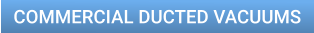COMMERCIAL DUCTED VACUUMS